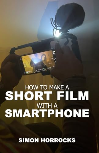 How to Make a Short Film with a Smartphone (Smartphone Videography)
