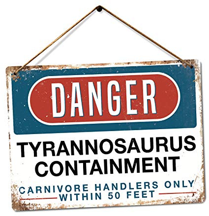 DANGER - Tyrannosaurus Containment – Medium Twine | Printed Metal Wall Sign Plaque – T-Rex