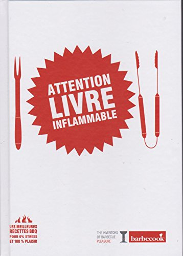 Attention Livre Inflamable Les meilleures recettes BBQ