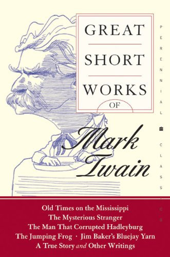 Great Short Works of Mark Twain: Classic 19th Century American Literature – Essential Humor, Essays, and Stories (Perennial Classics)