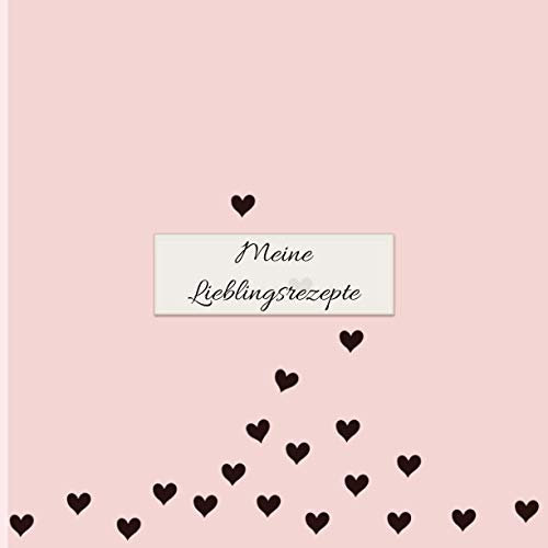 MEINE LIEBLINGSREZEPTE: Kochbuch zum Selbsteintragen | Rezept Sammelbuch | Rezeptbuch zum selber schreiben