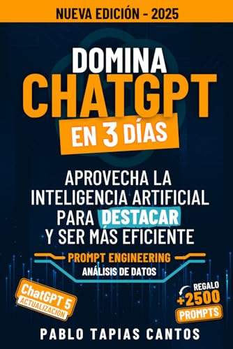 DOMINA CHATGPT EN 3 DÍAS: Aprovecha La Inteligencia Artificial Para Destacar Y Ser Más Eficiente