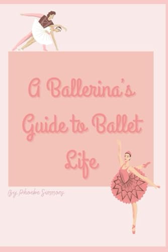 A Ballerina’s Guide to Ballet Life