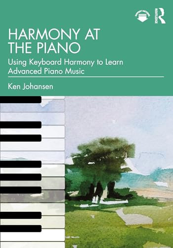 Harmony at the Piano: Using Keyboard Harmony to Learn Advanced Piano Music (English Edition)