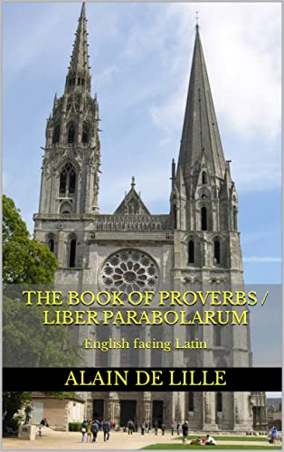 The Book of Proverbs / Liber Parabolarum: English facing Latin (School of Chartres 1)