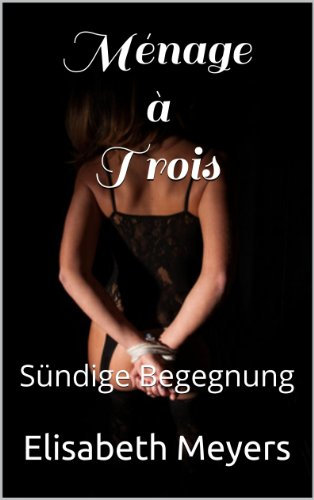 Sündige Begegnung: Menage-A-Trois (Ménage-à-Trois 1)