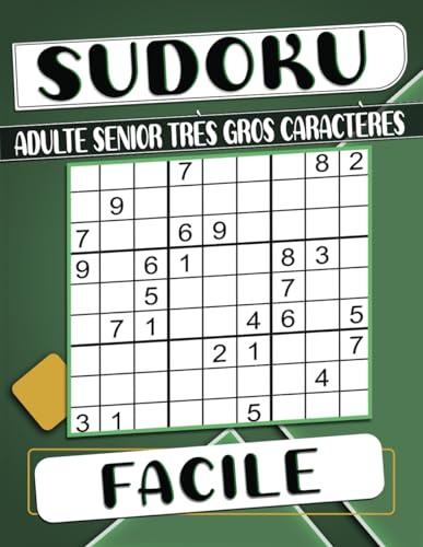 Sudoku Adulte Senior Très Gros Caractères Facile: 100 Grilles avec Solutions, Cahier d'activités pour Adultes et Seniors.