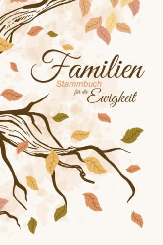 Familienstammbuch für die Ewigkeit: Übersichtliches und modernes Ahnenbuch zum Ausfüllen