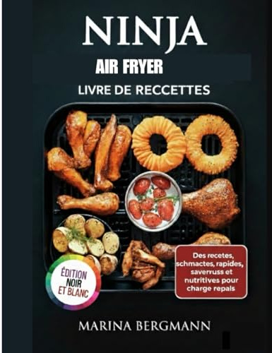 NINJA AIR FRYER LIVRE DE RECETTES: Des recettes rapides, savoureuses et nutritives pour chaque repas