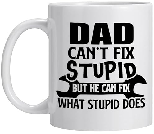 Fugifting Birthday Gifts for Dad,Funny dad can`t fix Stupid but he can fix What Stupid Does Coffee Mug,Christmas Fathers Day Gift for Dads,Funny Presents for Papa Daddy Father in Law