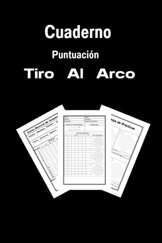 Cuaderno Puntuación Tiro Al Arco: Cuaderno para Arqueros con Dianas para el aprendizaje y práctica, Registro de entrenamientos, Campeonatos, Competiciones Deportivas