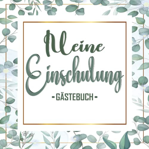 Mein Gästebuch für die Einschulung: Unvergessliche Glücksmomente für deine Einschulung - Perfektes Buch zum Eintragen für Glückwünsche und schönen ... I Besten Erinnerungen für dein Schulkind