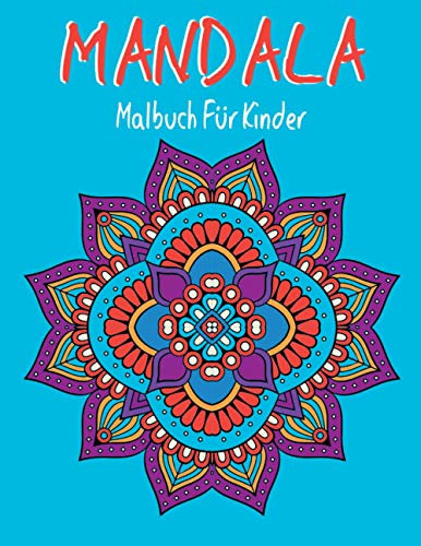 Mandala Malbuch für Kinder: Große Mandalas zum Entspannen ab 6+ jahren