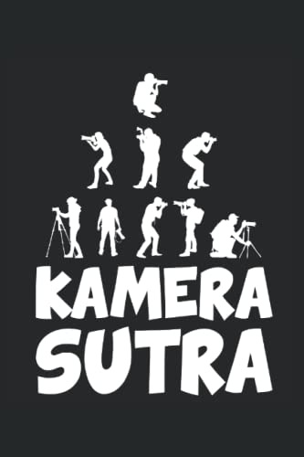Lustiger Fotografie Spruch Kamera Sutra Fotografen: Notizbuch & Tagebuch 120 Seiten liniertes Papier Handliches Format (15,24 × 22,86 cm entspricht ungefähr DIN A5)
