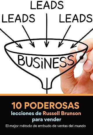 10 poderosas lecciones de Russell Brunson para vender: El mejor método de embudo de ventas del mundo