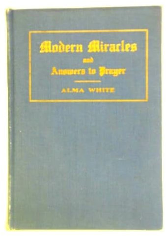 Modern Miracles and Answers to Prayer