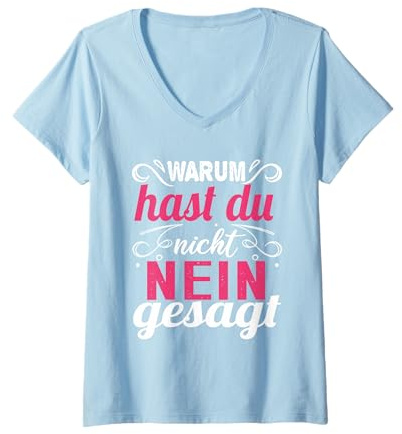 Damen Warum Hast Du Nicht Nein Gesagt T-Shirt mit V-Ausschnitt