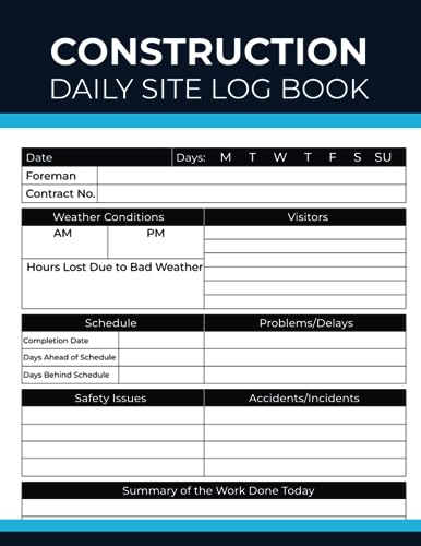 Construction Daily Site Log Book: Construction Site Manager Notebook | Job Site Project Management Report Book | Contractors Logbook to Keep Track & ... Workforce... Labourer Diary, Safety Checklist