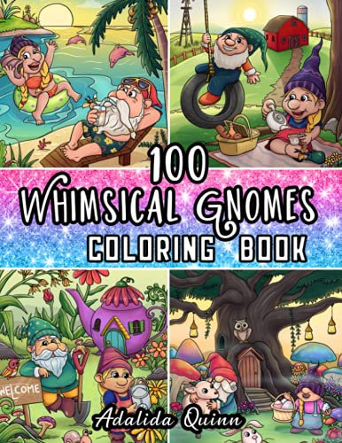 100 Whimsical Gnomes Coloring Book: Beach Life, Country Life, Secret Garden & Enchanted Forest: Garden Gnomes & Scandinavian Christmas Gnomes (Gnome Coloring Book)