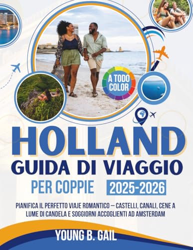 OLANDA GUIDA DI VIAGGIO PER COPPIE 2025–2026: PIANIFICA IL PERFETTO VIAJE ROMANTICO – CASTELLI, CANALI, CENE A LUME DI CANDELA E SOGGIORNI ACCOGLIENTI AD AMSTERDAM