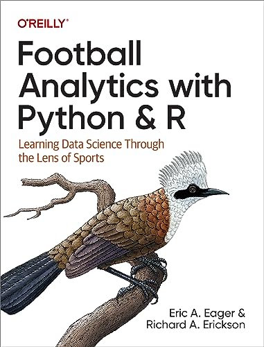 Football Analytics with Python & R: Learning Data Science Through the Lens of Sports (English Edition)