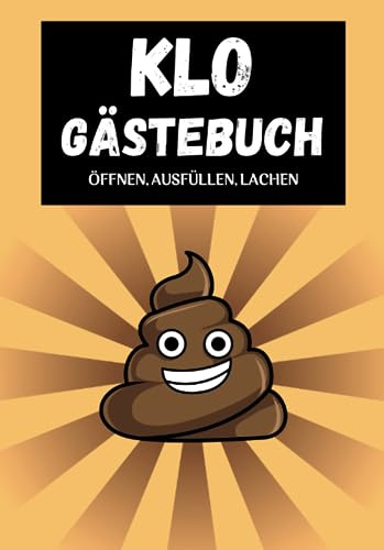 Klo Gästebuch: Unterhaltsame Momente auf dem stillen Örtchen. Optimal für lustige Geschenke, Einweihungsgeschenk für Haus oder Wohnung. Lustiger Scherzartikel zum verschenken