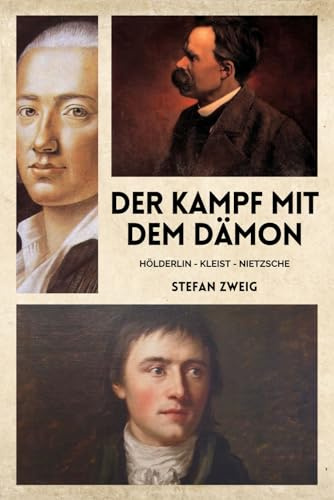 Der Kampf mit dem Dämon : Hölderlin - Kleist - Nietzsche (illustriert)
