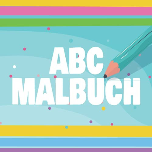 ABC Malbuch: Buchstaben und Zahlen Malheft für Kinder zum Ausmalen und Lernen - Ausmalbuch für Vorschulkinder mit über 50 Motiven