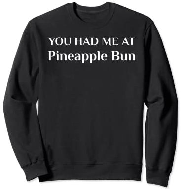 Tu m'as eu à la nourriture chinoise de pain à l'ananas Sweatshirt