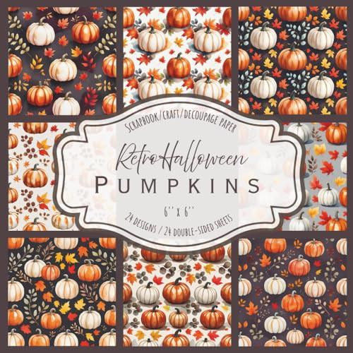 Retro Halloween Pumpkins: Scrapbook, craft, decoupage paper, 24 designs, 24 double-sided sheets, 6'' x 6''