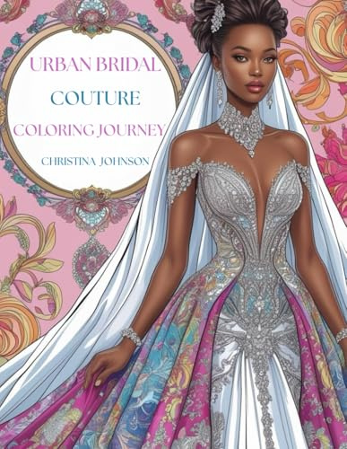 Urban Bridal Couture Coloring Journey: Elegant Wedding Dress Designs for Stress Relief and Creative Expression