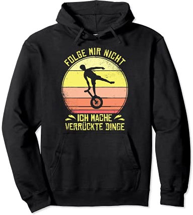 Einrad Folge Mir Nicht für Einradfahrer und Einradfahrerin Pullover Hoodie