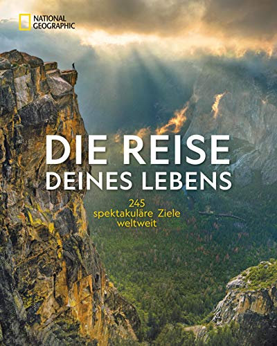 NG Bildband: Die Reise deines Lebens - die 245 spektakulärsten Abenteuerreisen der Welt: Unvergessliche Traumreisen dank Top-Ten-Listen, praktischen Reisetipps und spannenden Essays.