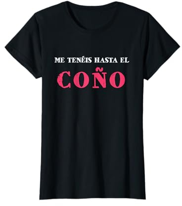 Mujer Me tenéis hasta el coño Regalo día de la Madre Humor Camiseta