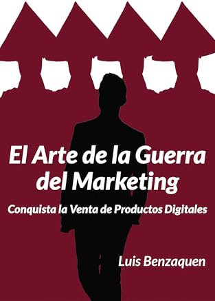 El Arte de la Guerra del Marketing, Conquista la Venta de Productos Digitales: Todo lo que Necesita un Principiante de Marketing Digital.