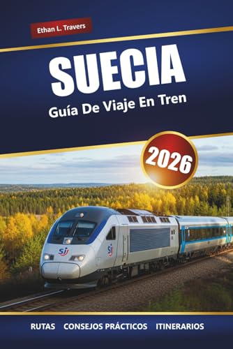 SUECIA GUÍA DE VIAJES EN TREN 2026: Rutas panorámicas, destinos principales, mapas e itinerarios prácticos