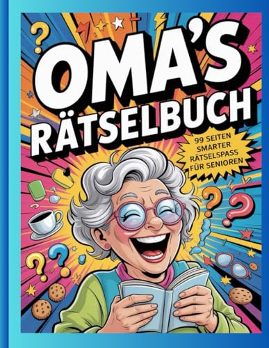 Oma’s Rätselbuch – 99 Seiten smarter Rätselspaß für Senioren: Kreuzworträtsel, Sudoku, Wortsuche & Logikrätsel – Gehirntraining mit Lösungen für Senioren