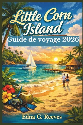 Little Corn Island Guide de voyage 2026: Guide pratique des plages, des attractions incontournables, des trésors cachés, de l'immersion culturelle et des aventures à Little Corn Island