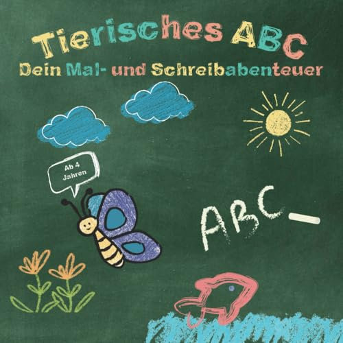 Tierisches ABC – Dein Mal- und Schreibabenteuer | Malen und Buchstaben lernen ab 4 Jahren | Spielerisches entdecken und lernen von Buchstaben | Mit liebevoll gestalteten Malvorlagen von Tieren