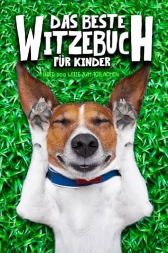 Das beste Witzebuch für Kinder: Über 200 Witze zum Totlachen