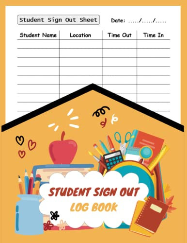 Student Sign Out Log Book: Classroom Management, Student Restroom Record, Time in/Time Out Log (8.5x11 Inches, 110 pages, Matte Finish Soft Cover).