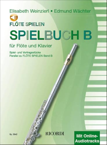 Flöte Spielen, Spielbuch B, für Flöte u. Klavier, m. Audio-CD: Spiel- und Vortragsstücke. Parallel zu Flöte spielen Band B. Schwierigkeitsgrad: Leicht (FLUTE TRAVERSIE)