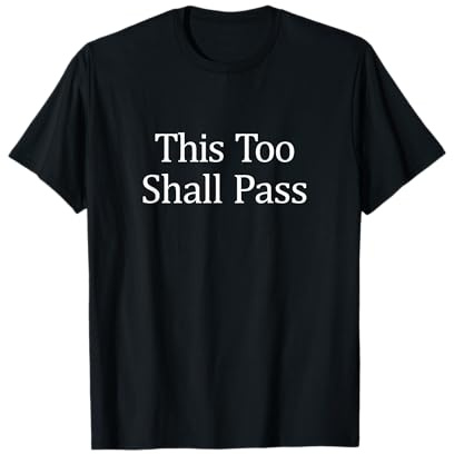This Too Shall Pass - T-Shirt