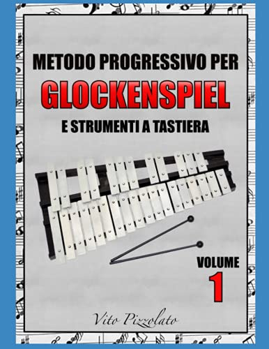 METODO PROGRESSIVO PER GLOCKENSPIEL E STRUMENTI A TASTIERA: VOLUME 1