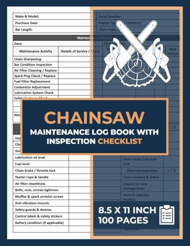 Chainsaw Maintenance Log Book: with Daily Inspection Checklist | Chainsaws Repair & Service Journal | Power Tool Maintenance Record Logbook