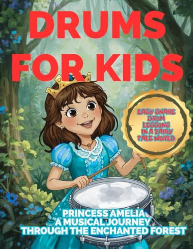 DRUMS FOR KIDS - Princess Amelia a musical journey through the enchanted forest: Easy Snare Drum Lessons in a Fairy Tale World