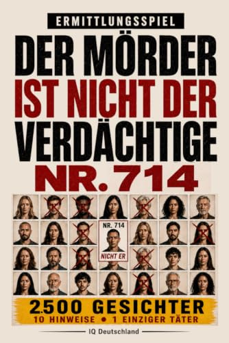 Der Täter ist nicht Verdächtiger Nr. 714: 10.000 Gesichter, 10 Hinweise, 1 Täter – Interaktives Krimi-Rätselbuch mit Beobachtung, Logik und Deduktion