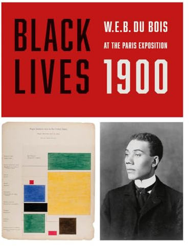 Black Lives 1900: W.E.B. Du Bois at the Paris Exposition