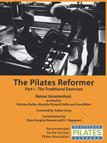 The Pilates Reformer: Part I - The Traditional Exercises (The Pilates Equipment, Band 5)
