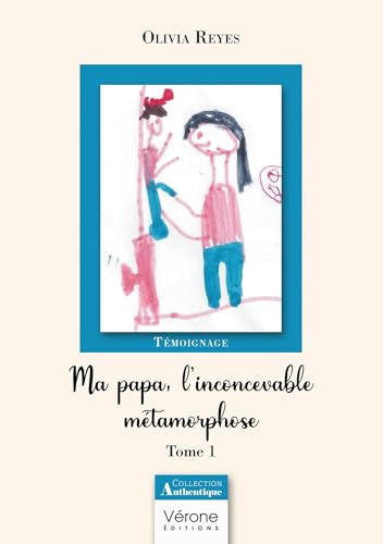Ma papa, l'inconcevable métamorphose - Tome 1
